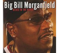 Big Bill Morganfield - Blues In The Blood