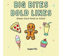Big Bites, Bold Lines: Giant Cute Foods to Color