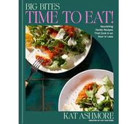 Big Bites Time to Eat!: Nourishing Family Recipes That Cook in an Hour or Less; a Cookbook