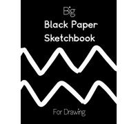 Big Black Paper Sketchbook For Drawing: Black Paper Sketchbook For Gel/Metallic/Neon Pens /Black And White Cover Sketchbook:: Black Sketch Pad For Drawing Sketching, Drawing, Creative Doodling To Draw