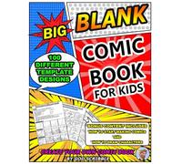 Big Blank Comic Book for Kids: Create Your Own Comic With 100 Different Template Designs
