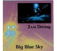 Big Blue Sky - 2 a.m. driving