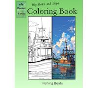 Big Boats and Ships Coloring Book Series: Fishing Boats