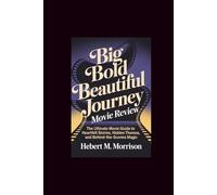 Big Bold Beautiful Journey Movie Review: The Ultimate Movie Guide to Heartfelt Stories, Hidden Themes, and Behind-the-Scenes Magic