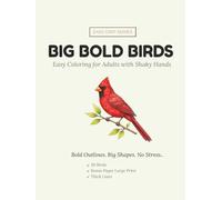 Big Bold Birds: Easy Coloring Book for Adults and Seniors with Shaky Hands - 30 Simple Bird Designs with Thick Bold Outlines, Large Print