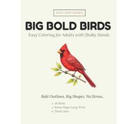 Big Bold Birds: Easy Coloring Book for Adults and Seniors with Shaky Hands - 30 Simple Bird Designs with Thick Bold Outlines, Large Print