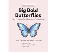 Big Bold Butterflies: Easy Coloring Book for Adults and Seniors with Bold and Easy Designs, Large Print, Thick Outlines: 30 Simple Butterfly and Moth ... for Parkinson’s, Tremor, , Tremor, Arthritis