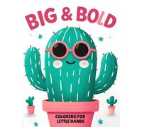 Big & Bold: Coloring for Little Hands: Fun, Easy, and Extra-Large Coloring Pages for Toddlers and Preschoolers - Designed for Tiny Hands and Big Imaginations!