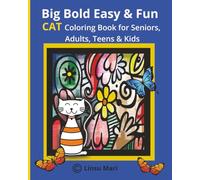 Big Bold Easy and Fun CAT Coloring Book for Seniors, Adults, Teens and Kids: For fun, relaxation, anti-anxiety, de-stressing, playing and bringing out the artist in you, and for all cat lovers