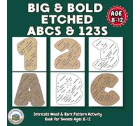 BIG & BOLD Etched ABCs & 123s: Intricate Wood & Bark Pattern Activity Book for Tweens Ages 8-12
