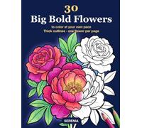 Big Bold Flowers: 30 Large Flowers to Color at Your Own Pace | Thick lines, wide open spaces | One picture per page, blank on the back