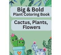 Big & Bold Plant Coloring Book Cactus, Plants & Flowers: Plus Illustrations on Every Page With Bees, Flowers, Butterflies