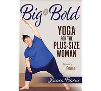 Big & Bold: Yoga for the Plus-Size Woman