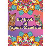 Big Book of Animal Mandalas: 60 Animal Mandalas to Color for All Ages | Beautiful Animal Designs for Stress Relief and Creativity | Relax and Color ... Book Size for Stress Relief and Creativity