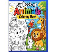 Big Book of Animals Coloring Book: 80 Adorable Pages with Dinosaurs, Farm Animals, Ocean Creatures, Forest Friends, Bugs & Magical Beasts