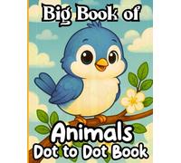Big Book of Animals Dot to Dot Book: very easy Dot To Dot For kids, Adults, and Seniors, Sea Life, Baby Animals, Horse, Cat and More