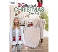 Big Book of Christmas Crochet 31 Festive Designs for the Holidays by Annie s Crochet Annie s Crochet (Auteur)