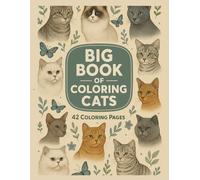 Big Book of Coloring Cats for Kids Ages 4-12: 42 Fun and Easy Cat Designs • Perfect Gift for Girls and Boys • Boosts Creativity, Focus and Relaxation