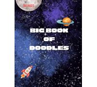 Big Book of Doodles: A creative sketchbook for kids and anyone who loves to draw, scribble, and design. It features a bright, durable, space-themed ... keepsake to document drawing progress.