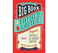 Big Book of Family Games: 101 Original Family & Group Games that Don't Need Charging