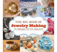 Big Book of Jewelry Making The by Unknown Gmc Editors, (Auteur)