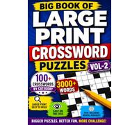 Big Book of Large Print Crossword Puzzles Vol-2: 100+ Relaxing and Engaging Crossword Challenges for Adults and Seniors with Large Print, 3,000+ ... and Hours of Screen-Free Entertainment