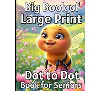 Big Book of Large Print Dot to Dot Book for Seniors: very easy Large Print Dot To Dot For kids, Adults, and Seniors, Sea Life, Baby Animals, Horse, Cat and More