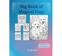 Big Book of Magical Dogs: A Mindfulness Colouring Book