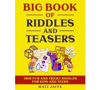Big Book of Riddles and Teasers: 1500 Riddles, Brain Teasers, and Logic Puzzles for kids and teens