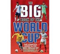 Big Book of the World Cup, The The Complete Guide to the 2018 Finals in Russia - [Livre en VO] Various (Auteur)