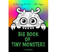 BIG BOOK OF TINY MONSTERS - Coloring Book: Complete Collection - 105 Tiny Monsters