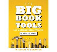 Big Book Of Tools For Collaborative Teams In A Plc At Work(R)