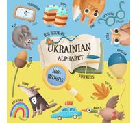 Big Book of Ukrainian Alphabet for Kids: English-Ukrainian Book for Kids - 130+ Ukrainian Words with Illustrations, Translation, and Pronunciation