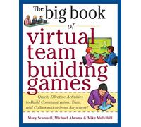 Big Book of Virtual Teambuilding Games: Quick, Effective Activities To Build Communication, Trust And Collaboration From Anywhere! (Big Book Series)