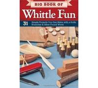 Big Book of Whittle Fun: 31 Simple Projects You Can Make with a Knife, Branches & Other Found Wood - [Livre en VO] Chris Lubkemann (Auteur)