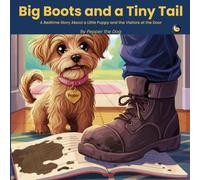 Big Boots and a Tiny Tail: A Bedtime Story About a Little Puppy and the Visitors at the Door