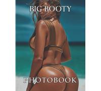 Big Booty Models Photo Book: Picture Book With 40 High-Quality Of Erotic Girls With Big Boots Photos Funny Gag Gifts For Boys And Men
