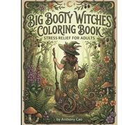 Big Booty Witches Coloring Book: Stress Relief For Adults