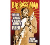 Big Boss Man: The Life And Music of Bluesman Jimmy Reed