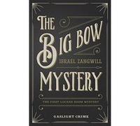Big Bow Mystery, The - [Livre en VO] Israel Zangwill (Auteur)