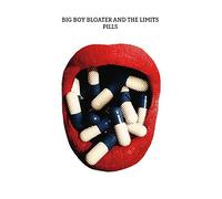 Big Boy Bloater & The LiMiTs - Pills