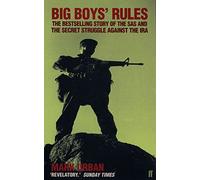 Big Boys' Rules: The SAS and the Secret Struggle Against the IRA