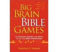 Big Brain Bible Games Fun Puzzles Quizzes and Trivia to Test Your Bible Knowledge by Timothy E. Parker Timothy E. Parker (Auteur)