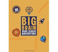 Big Brain Word Search Adventure: 100 Themed Puzzles for Adults and Teens: A Challenging Activity Book featuring Science, History, Nature, and World Languages (Large Print)