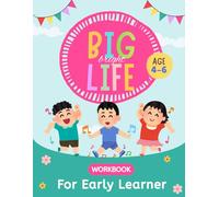 Big Bright Life Early Learner Workbook: Ages 4-6 An Essential Early Learning Activity Book For Preschool, Kindergarten, Beginner & Little Reader
