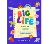 Big Bright Life Workbook For Kids Ages 7-10: Fun Activities, Mindful Learning, Interactive & Emotional Growth Mindset Journal for Children