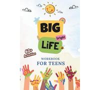 Big Bright Life Workbook For Teens & Tweens: 60+ Activities for Growth Mindset, Goal Planner & Focus - Guided Journal, Prompts & Trackers
