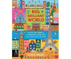 Big Brilliant World: A book of first words and early foreign language skills, featuring 12 cities from around the world