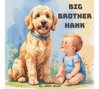 Big Brother Hank: A heartwarming story of love, change, and the best big brother ever- a doodle named Hank! A beautiful children's story with a sweet ... premium color pages, for children ages 3-8.