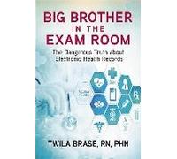 Big Brother In The Exam Room: The Dangerous Truth About Electronic Health Records